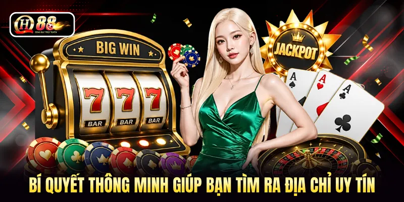 Bí quyết thông minh giúp bạn tìm ra địa chỉ uy tín