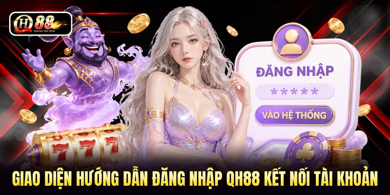 Giao diện hướng dẫn đăng nhập QH88 kết nối tài khoản