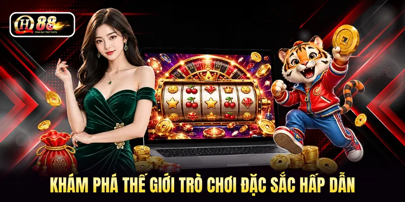 Khám phá thế giới trò chơi đặc sắc hấp dẫn